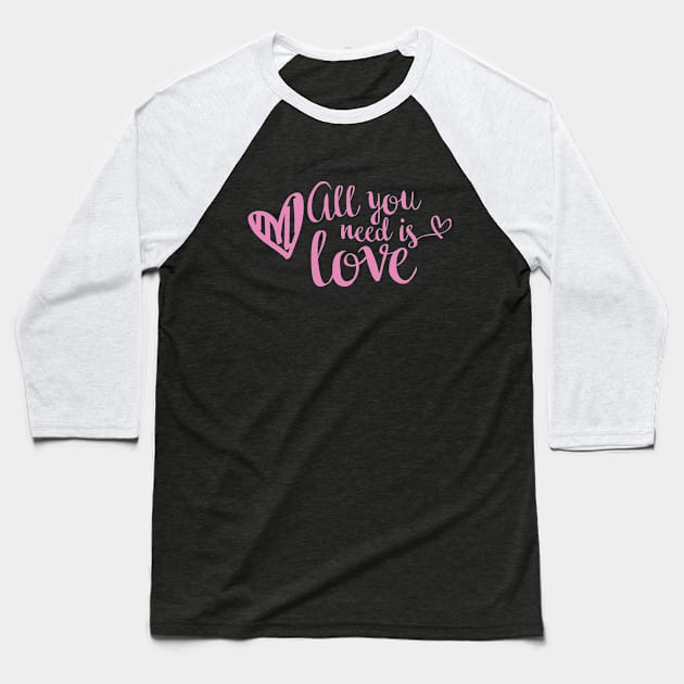 All you need is love Baseball T-Shirt by Love83